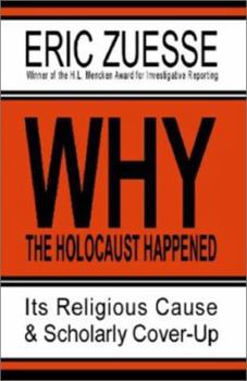 Paperback Why the Holocaust Happened: Its Religious Cause & Scholarly Cover-Up Book