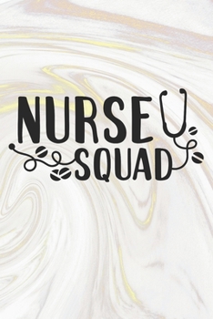 Paperback Nurse Squad: Nurse Journal / Notebook / Diary - Funny Quote Nurse Gift for School, Work, Birthday, or Christmas Book