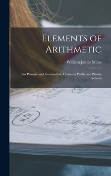 Hardcover Elements of Arithmetic: For Primary and Intermediate Classes in Public and Private Schools Book