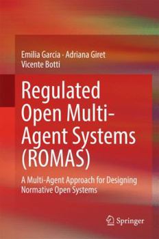 Hardcover Regulated Open Multi-Agent Systems (Romas): A Multi-Agent Approach for Designing Normative Open Systems Book
