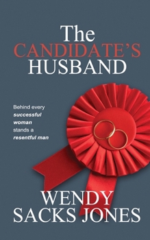 Paperback The Candidate's Husband: Behind Every Successful Woman Stands A Resentful Man... Book