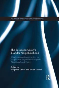 The European Union's Broader Neighbourhood: Challenges and opportunities for cooperation beyond the European Neighbourhood Policy