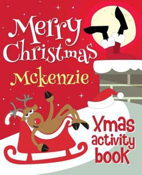 Paperback Merry Christmas Mckenzie - Xmas Activity Book: (Personalized Children's Activity Book) Book
