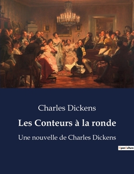 Paperback Les Conteurs à la ronde: Histoires de Noël et de vie par Charles Dickens [French] Book