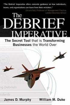 Paperback The Debrief Imperative: Fighter Pilots and The Secret Tool That Is Transforming Businesses The World over Book