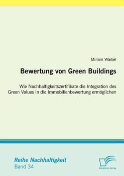 Paperback Bewertung von Green Buildings: Wie Nachhaltigkeitszertifikate die Integration des Green Values in die Immobilienbewertung ermöglichen [German] Book
