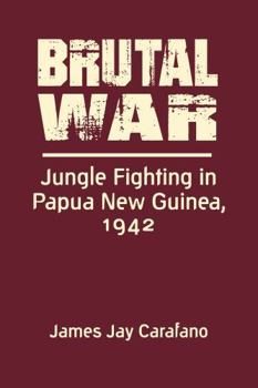 Hardcover Brutal War: Jungle Fighting in Papua New Guinea, 1942 Book