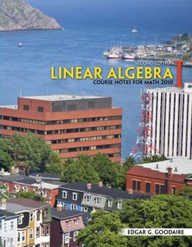 Paperback Linear Algebra I: Course Notes for Math 2050 Book