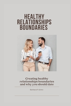 Paperback Healthy Relationships boundaries: Creating healthy relationships boundaries and why you should date Book