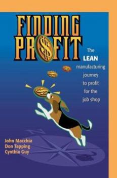 Paperback Finding Profit: The Lean Manufacturing Journey to Profit for the Job Shop Book