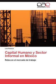 Paperback Capital Humano y Sector Informal En Mexico [Spanish] Book
