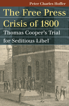 Paperback Free Press Crisis of 1800: Thomas Cooper's Trial for Seditious Libel Book