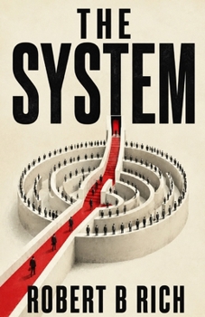 The System: The Hidden Architecture of Power, Belief, Opportunity, and Human Freedom