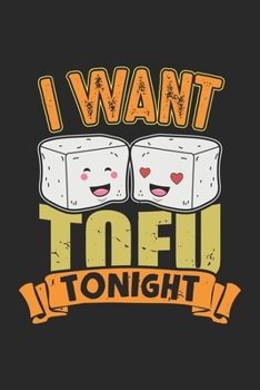 Paperback I Want Tofu Tonight: Funny Vegan Food Pun Notebook 6x9 Inches 120 dotted pages for notes, drawings, formulas - Organizer writing book plann Book