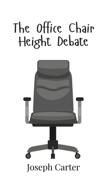Hardcover The Office Chair Height Debate Book
