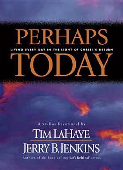 Perhaps Today: Living Every Day in the Light of Christ's Return
