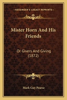 Paperback Mister Horn And His Friends: Or Givers And Giving (1872) Book