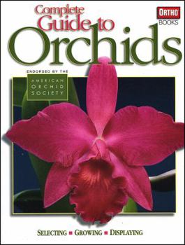 Complete Guide to Orchids (Ortho Books) - Book  of the Ortho's Complete Guide