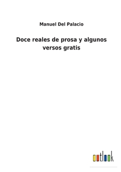 Paperback Doce reales de prosa y algunos versos gratis [Spanish] Book