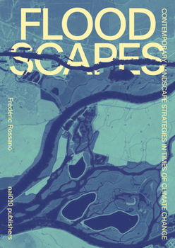 Hardcover Floodscapes: Contemporary Landscape Strategies in Times of Climate Change Book