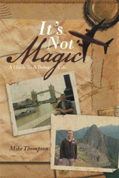 Hardcover It's Not Magic: A Guide to a Better Life. Book