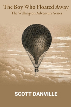 The Boy Who Floated Away (The Wellington Adventures)
