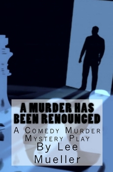 Paperback A Murder Has Been Renounced: A Murder Mystery Comedy Play Book