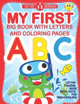 Paperback My First Big Book With Letters and Coloring Pages: Letter Tracing Book With Dots for Preschoolers. Workbook for Kids Ages 3-6 Book