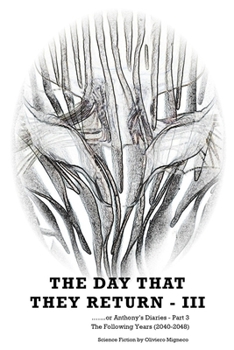 Paperback The Day That They Return - III: or Anthony's DIaries - Part 3 (The Following Years 2040-2049) Book