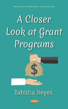 Hardcover A Closer Look at Grant Programs (Government Procedures and Operations) Book