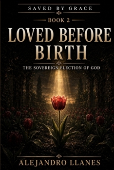 Paperback Loved Before Birth: The Sovereign Election of God Book