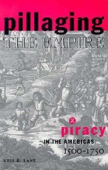 Paperback Pillaging the Empire: Piracy in the Americas, 1500-1750: Piracy in the Americas, 1500-1750 Book