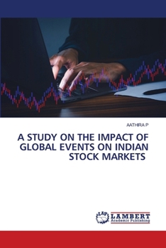 Paperback A Study on the Impact of Global Events on Indian Stock Markets Book