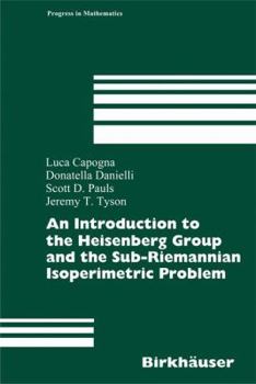 Hardcover An Introduction to the Heisenberg Group and the Sub-Riemannian Isoperimetric Problem Book