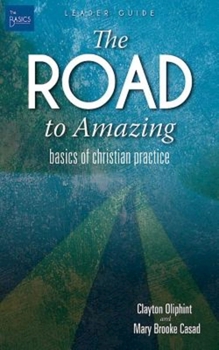 Paperback The Road to Amazing Leader Guide: Basics of Christian Practice Book