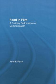 Paperback Food in Film: A Culinary Performance of Communication Book