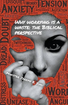 Paperback Why Worrying is A Waste: A Biblical Perspective Book