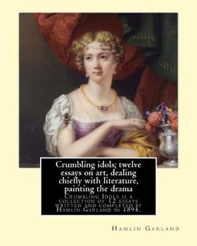 Paperback Crumbling idols; twelve essays on art, dealing chiefly with literature, painting the drama: Crumbling Idols is a collection of 12 essays written and c Book