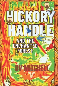 Paperback Hickory Handle and the Enchanted Forest: Book 4 of Little Stars series Book
