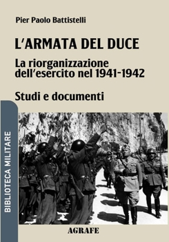 Paperback L'armata del duce: La riorganizzazione dell'esercito nel 1941 - 1942 [Italian] Book