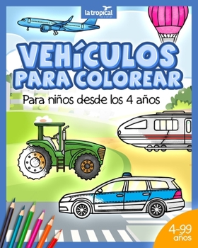 Paperback Vehículos para colorear para niños desde los 4 años: Libro con información de máquinas, medios de transporte y carga: coche, avión, tractor para niños [Spanish] Book