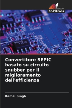Paperback Convertitore SEPIC basato su circuito snubber per il miglioramento dell'efficienza [Italian] Book