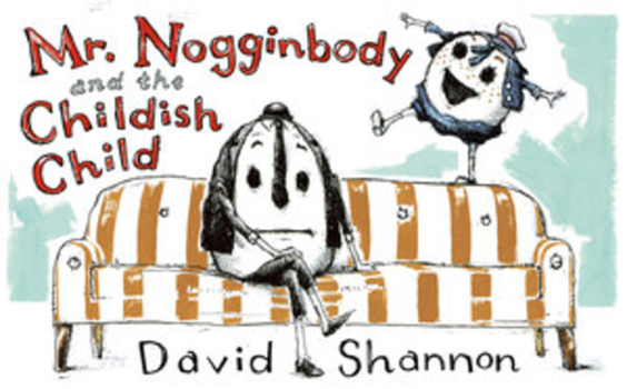 Hardcover Mr. Nogginbody and the Childish Child Book