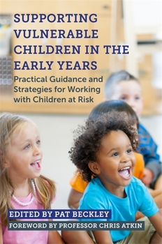 Paperback Supporting Vulnerable Children in the Early Years: Practical Guidance and Strategies for Working with Children at Risk Book