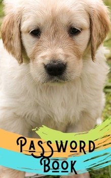 Password book: Golden Retriever Book/Golden Retriever Gift: A Journal/Notebook to help remember Usernames and Passwords: Password Keeper, Vault, Notebook or Directory