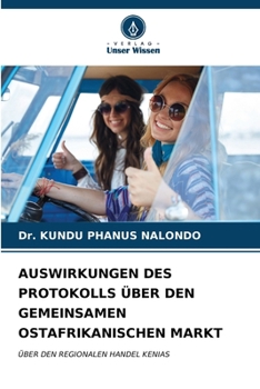 Auswirkungen Des Protokolls Über Den Gemeinsamen Ostafrikanischen Markt (German Edition)