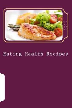 Paperback Eating Health Recipes: Find Out How To Perfectly Plan A Balance Diet To Stay Healthy Daily Book