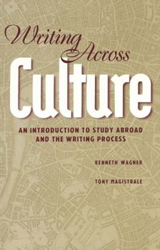 Paperback Writing Across Culture: An Introduction to Study Abroad and the Writing Process Book