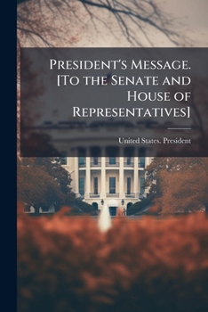 Paperback President's Message. [To the Senate and House of Representatives] Book