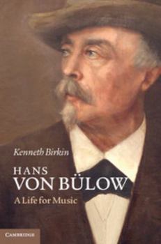 Hardcover Hans Von Bülow: A Life for Music Book